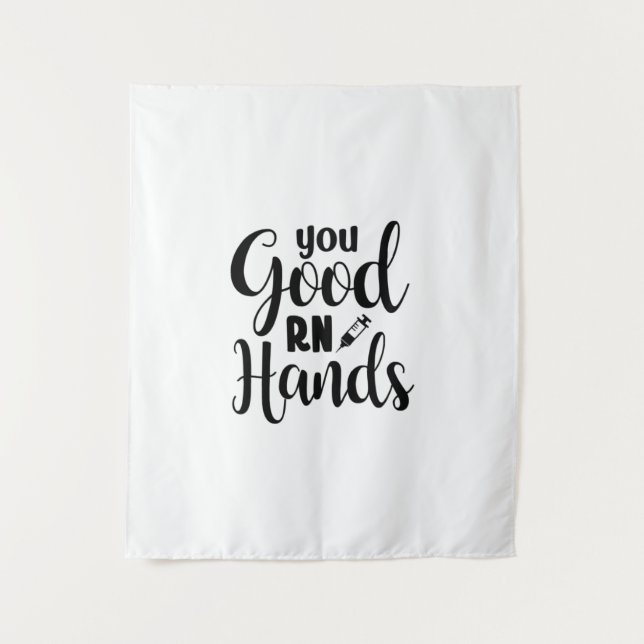 Nurse Gift You Good RN Hands Tapestry (Front)