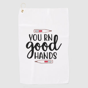 Nurse Gift You RN Good Hands Golf Towel