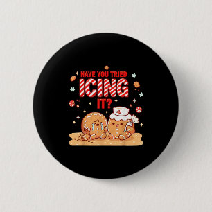 Nurse Gingerbread Man Costume, Xmas Have You Tried 6 Cm Round Badge