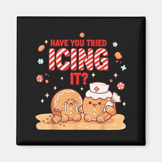 Nurse Gingerbread Man Costume, Xmas Have You Tried Magnet (Front)