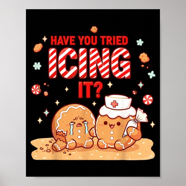 Nurse Gingerbread Man Costume, Xmas Have You Tried Poster (Front)