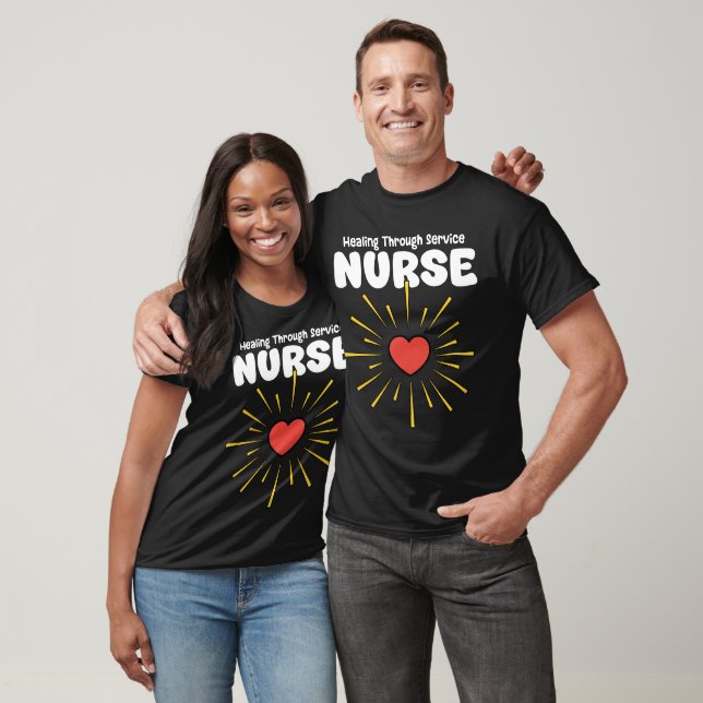 NURSE - HEALING THROUGH SERVICE T-Shirt (Unisex)