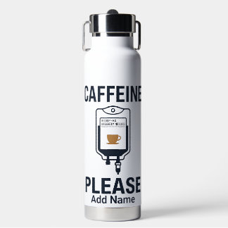   Nurse Humor "Caffeine IV Please" Water Bottle