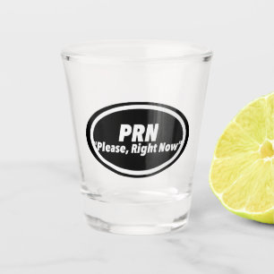 Nurse Humor Print Novelty "PRN" Multiple Product Shot Glass