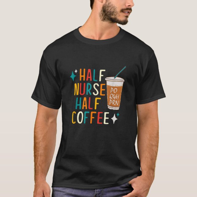 Nurse Humour Coffee Gifts for Nurse Week T-Shirt (Front)