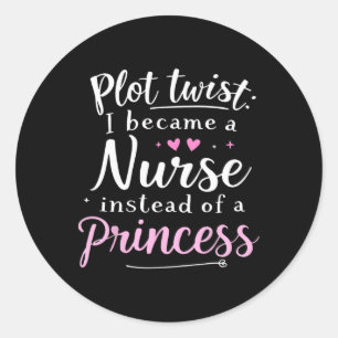 Nurse Humour Squad Nurse Not Princess Funny Nurse Classic Round Sticker