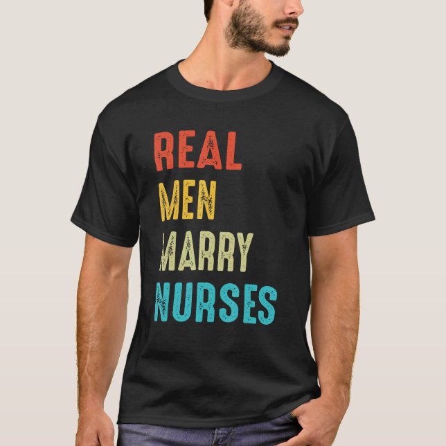 Nurse Husband Real Men Marry Nurses 3 T-Shirt (Front)