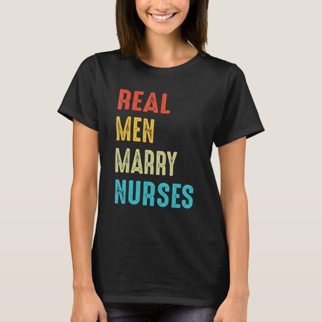 Nurse Husband Real Men Marry Nurses 3 T-Shirt (Front)