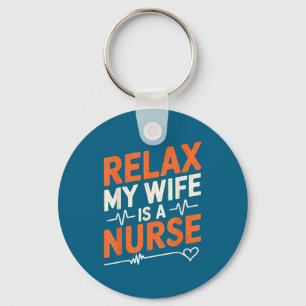 Nurse husband relax my wife nurse, nurse wife nurs key ring