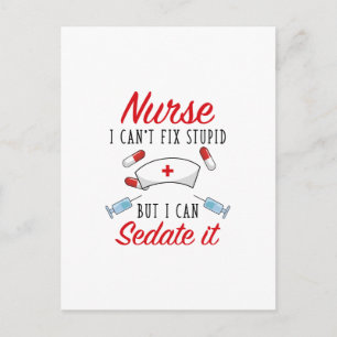Nurse I Can't Fix Stupid But I Can Sedate It Postcard