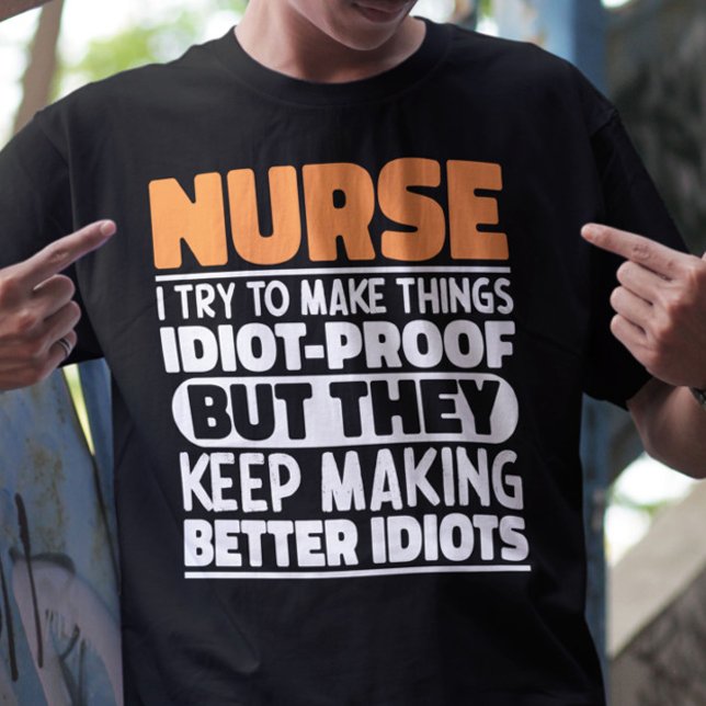 Nurse I Try To Make Things Funny Sayings Nursing T-Shirt (Creator Uploaded)