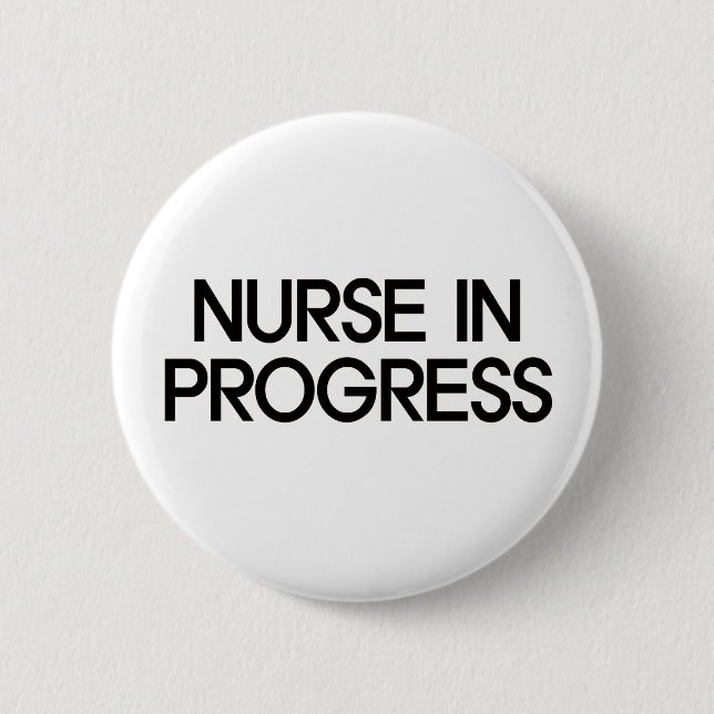 Nurse In Progress 6 Cm Round Badge (Front)
