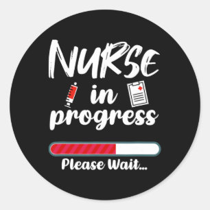 Nurse In Progress Loading Funny Nursing School  Classic Round Sticker