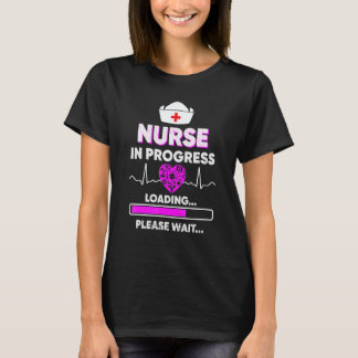 Nurse In Progress Loading Please Wait 1 T-Shirt