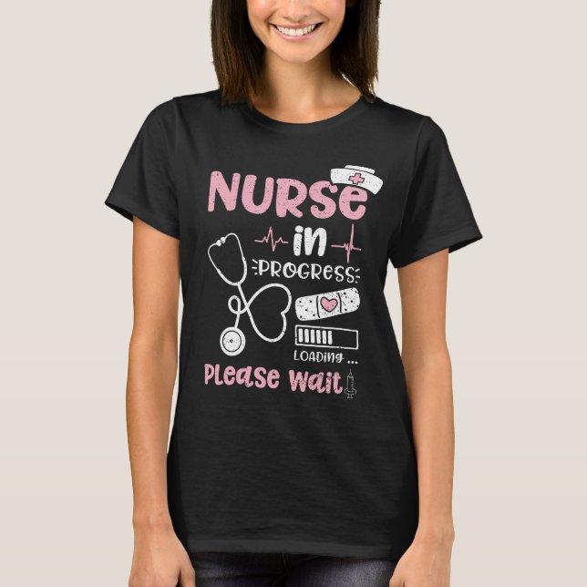 Nurse In Progress Loading Please Wait T-Shirt (Front)