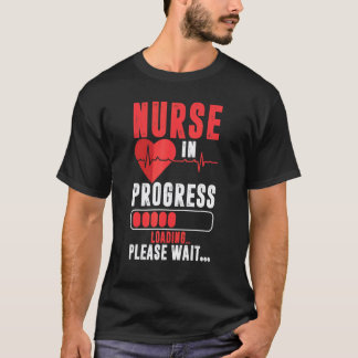 Nurse In Progress Loading  Please Wait Women  Nurs T-Shirt