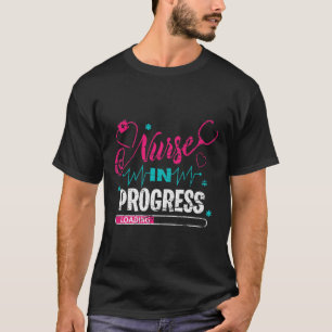 Nurse In Progress Nurse Fun Nursing School  T-Shirt