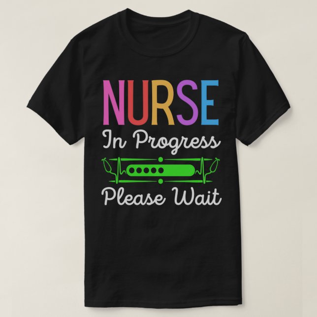 Nurse In Progress Please Wait, Funny Future Nurse  T-Shirt (Design Front)