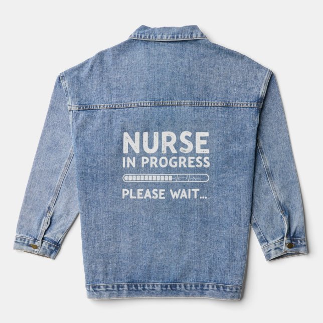 Nurse In Progress Please Wait - Funny Nursing Gift Denim Jacket (Back)