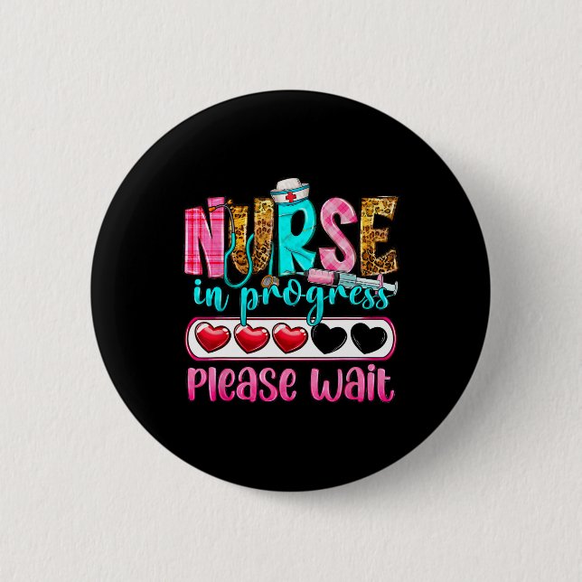 Nurse In Progress Please Wait Nursing School Futur 6 Cm Round Badge (Front)