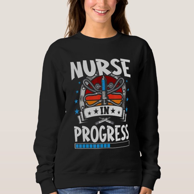 Nurse In Progress Trainee Student Sweatshirt (Front)