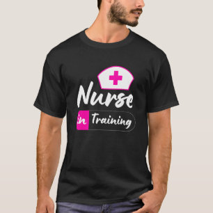 Nurse In Training Nurse Appreciation Day For Women T-Shirt