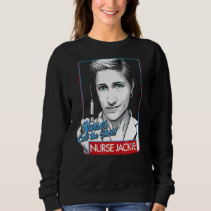 Nurse Jackie Nurses Call The Shots Sweatshirt