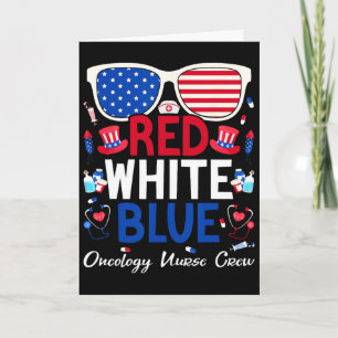 Nurse July 4th Red White Blue Oncology Nurse Crew Card