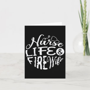 Nurse Life And Fire Wife For A Firefighter Nurses Card