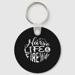 Nurse Life And Fire Wife For A Firefighter Nurses Key Ring