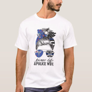 Nurse Life And Police Wife Life Lady Messy Bun Hai T-Shirt