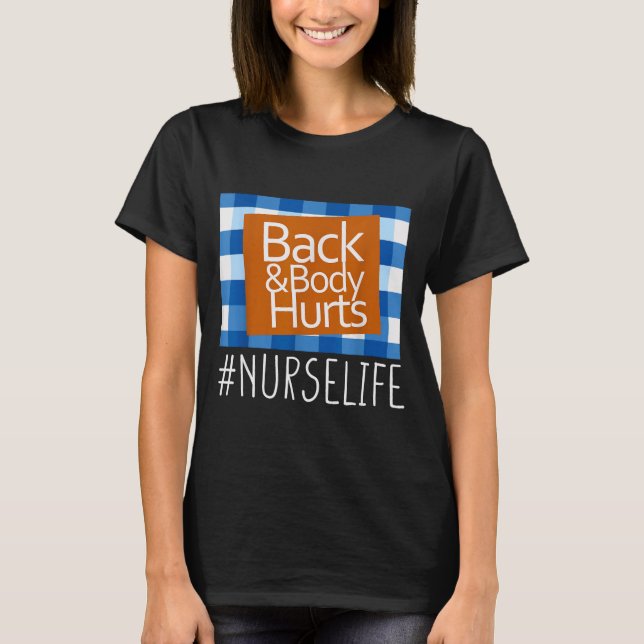 Nurse Life Back &amp; Body Hurts Nurses Funny Heal T-Shirt (Front)