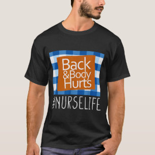 Nurse Life Back &amp; Body Hurts Nurses Funny Heal T-Shirt