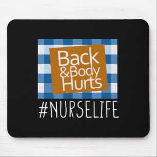 Nurse Life Back And Body Hurts Nurses Funny Health Mouse Pad