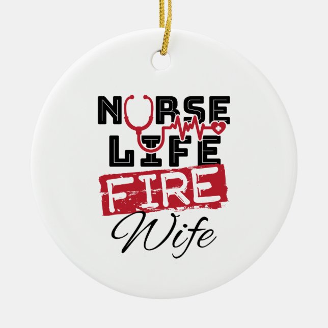 Nurse Life Fire Wife Firefighter Spouse Ceramic Ornament (Front)