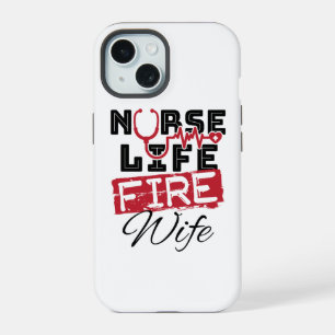 Nurse Life Fire Wife Firefighter Spouse iPhone 15 Case