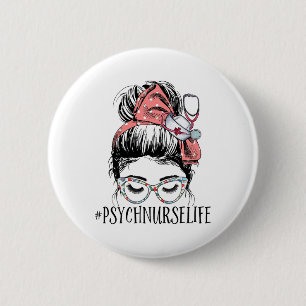 Nurse Life Fun Messy Bun Woman Mental Health Nurse 6 Cm Round Badge