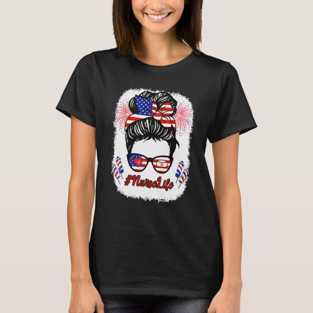 Nurse Life Funny Messy Bun Hair American Flag Fire T-Shirt (Front)