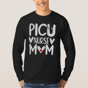 Nurse Life merch PICU Nurse Mom Nursing Pediatric T-Shirt