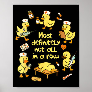 Nurse Life Nursing Duck Most Definitely Not All In Poster