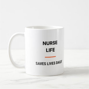Nurse Life Saves Lives Daily Mug