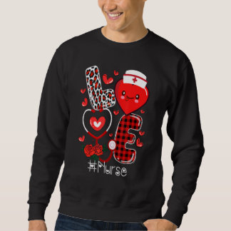 Nurse Life Valentines Day Stethoscope ER ICU NICU Sweatshirt