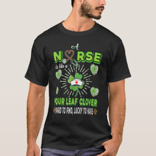 Nurse Like A Four Leaf Clover Hard To Find Lucky T T-Shirt
