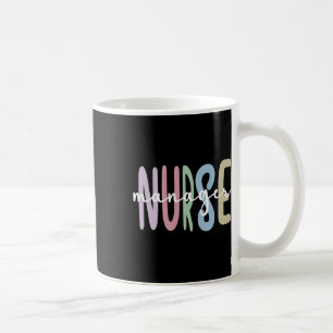 Nurse Manager Appreciation Nursing Nurse Manager Coffee Mug
