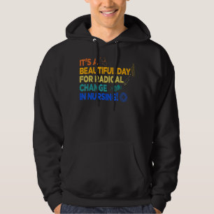 Nurse March 2022 It's A Beautiful Day For A Radica Hoodie