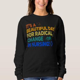 Nurse March 2022 It's A Beautiful Day For A Radica Sweatshirt