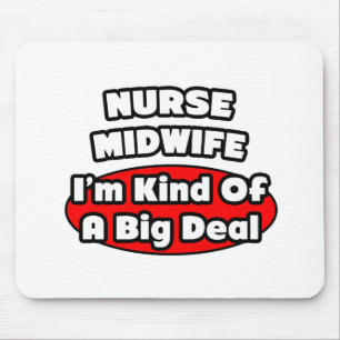 Nurse Midwife .. Big Deal Mouse Pad