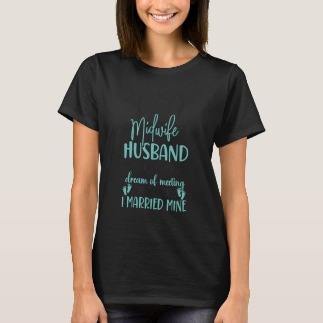 Nurse Midwife Birth Worker Husband Wife Midwife Hu T-Shirt (Front)