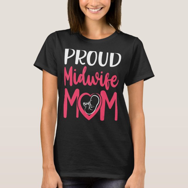 Nurse Midwife Birth Worker Mom Proud Midwife Mom T-Shirt (Front)
