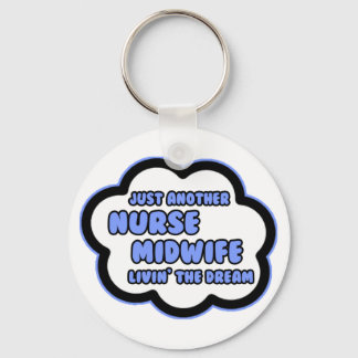 Nurse Midwife .. Livin' The Dream Key Ring